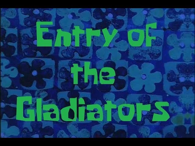 SpongeBob Production Music Entry of the Gladiators